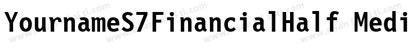 YournameS7FinancialHalf Medium字体转换
